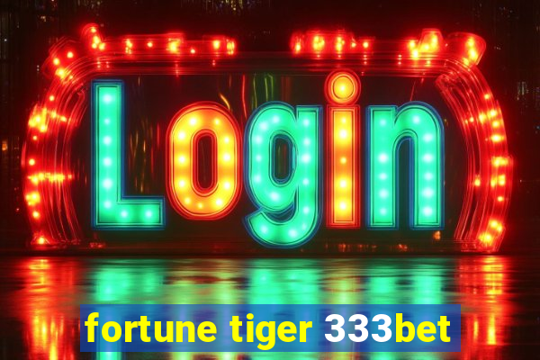 fortune tiger 333bet